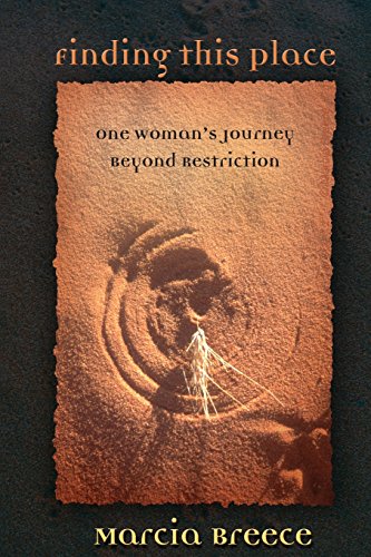 Finding This Place One Woman's Journey Beyond Restriction [Paperback]