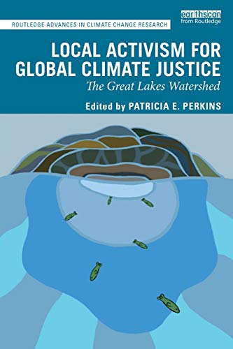 Local Activism for Global Climate Justice The Great Lakes Watershed [Paperback]