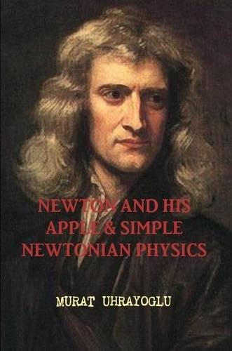 Newton and His Apple and Simple Newtonian Physics [Paperback]