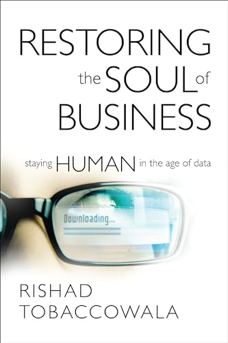 Restoring the Soul of Business Staying Human in the Age of Data [Hardcover]