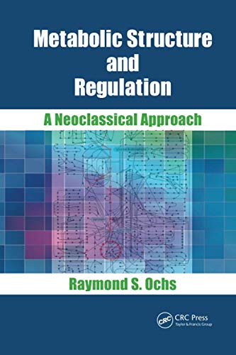 Metabolic Structure and Regulation A Neoclassical Approach [Paperback]