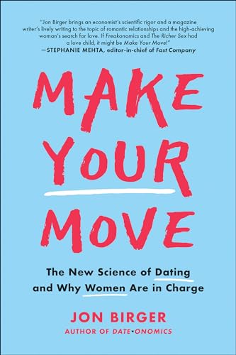 Make Your Move The New Science of Dating and Why Women Are in Charge [Paperback]