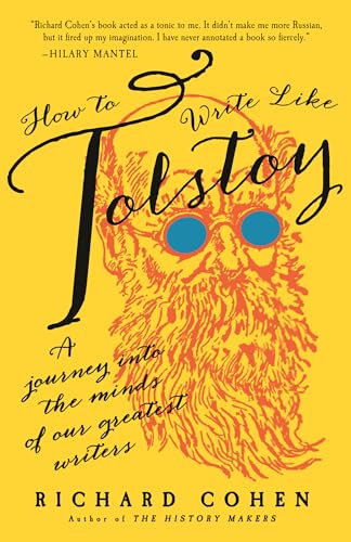 How to Write Like Tolstoy A Journey into the Minds of Our Greatest Writers [Paperback]