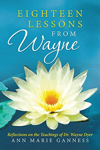 Eighteen Lessons From Wayne Reflections On The Teachings Of Dr. Wayne Dyer [Paperback]