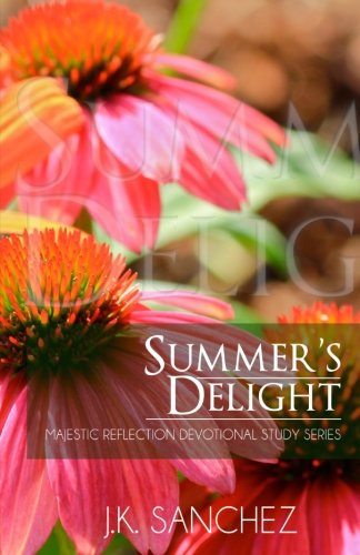 Summer's Delight (majestic Reflection Devotional Study Series) (volume 3) [Paperback]