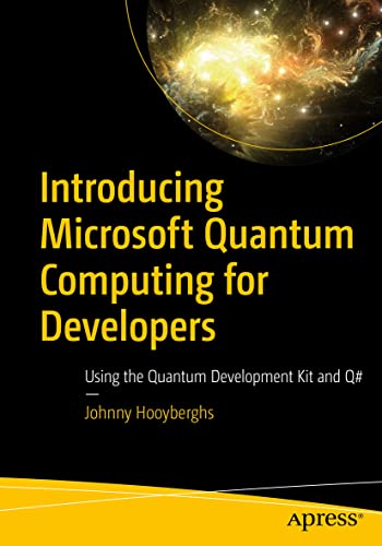 Introducing Microsoft Quantum Computing for Developers Using the Quantum Develo [Paperback]