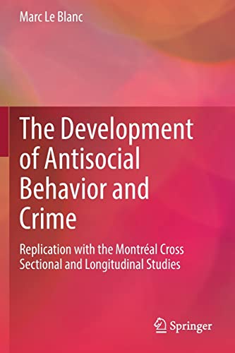 The Development of Antisocial Behavior and Crime Replication with the Montreal  [Paperback]