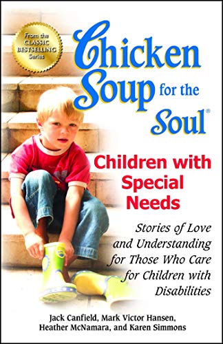 Chicken Soup for the Soul Children with Special Needs Stories of Love and Unde [Paperback]