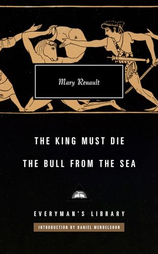 The King Must Die The Bull from the Sea Introduction by Daniel Mendelsohn [Hardcover]