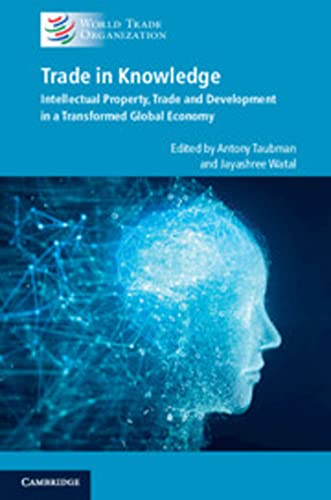 Trade in Knowledge Intellectual Property, Trade and Development in a Transforme [Paperback]