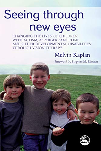 Seeing Through New Eyes Changing the Lives of Children w/ Autism, Asperger Synd [Paperback]