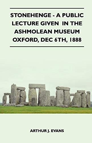 Stonehenge - a Public Lecture Given in the Ashmolean Museum Oxford, Dec 6th 1888 [Paperback]