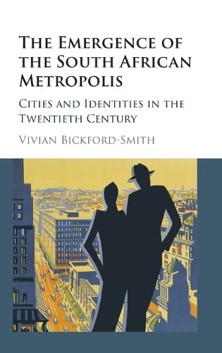 The Emergence of the South African Metropolis Cities and Identities in the Twen [Hardcover]