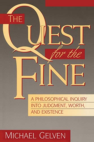 The Quest for the Fine A Philosophical Inquiry into Judgment, Worth, and Existe [Paperback]