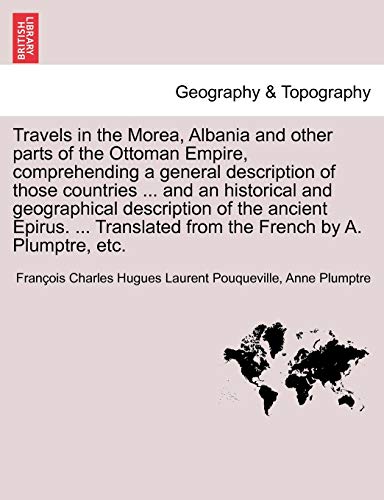 Travels In The Morea, Albania And Other Parts Of The Ottoman Empire, Comprehendi [Paperback]