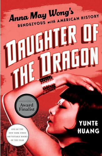 Daughter of the Dragon Anna May Wong's Rendezvous with American History [Hardcover]