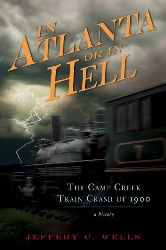 The Camp Creek Train Crash of 1900 In Atlanta or In Hell [Paperback]