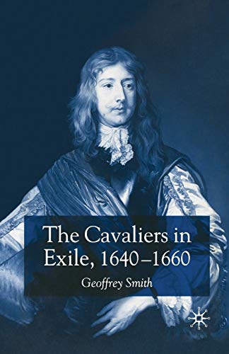 The Cavaliers in Exile 16401660 [Paperback]