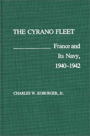 The Cyrano Fleet France And Its Navy, 1940-42 [Hardcover]