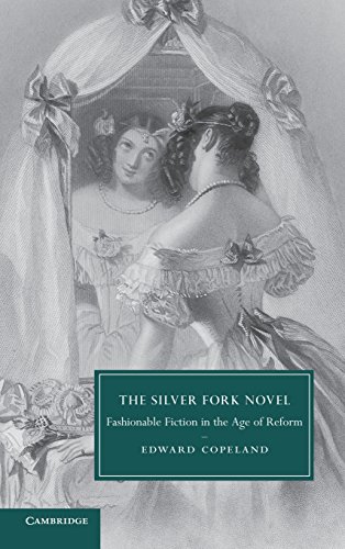 The Silver Fork Novel Fashionable Fiction in the Age of Reform [Hardcover]
