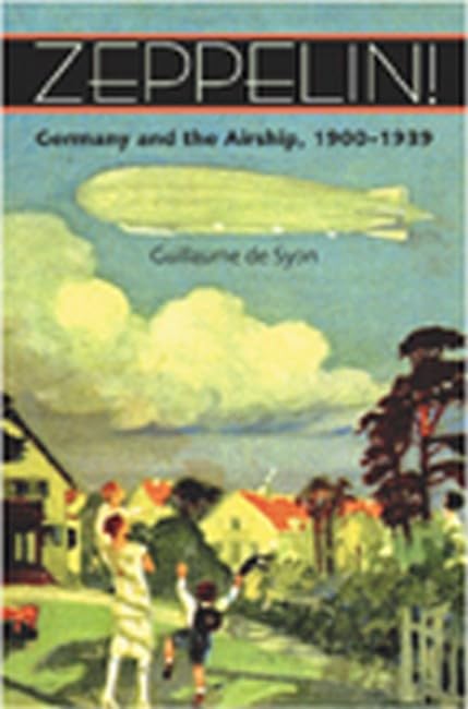 Zeppelin Germany And The Airship, 1900-1939 [Paperback]
