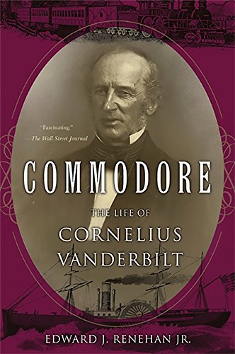 Commodore The Life of Cornelius Vanderbilt [Paperback]