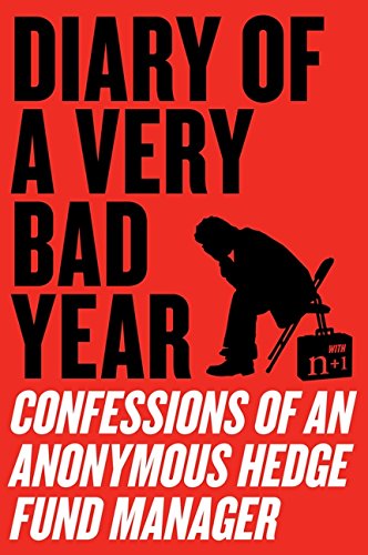 Diary of a Very Bad Year Confessions of an Anonymous Hedge Fund Manager [Paperback]