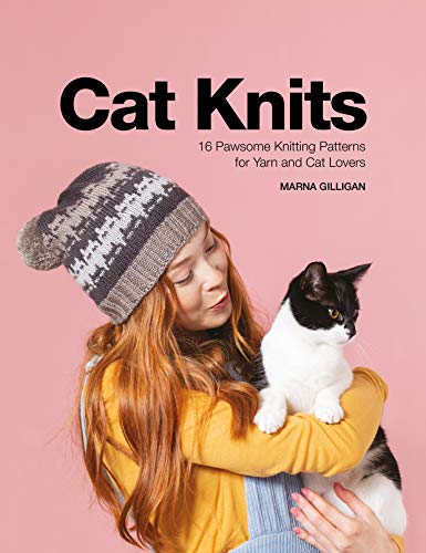 Cat Knits 16 pawsome knitting patterns for yarn and cat lovers [Paperback]