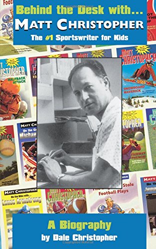 Behind the Desk with... Matt Christopher The 1 Sportswriter for Kids [Paperback]