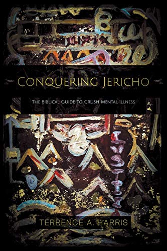 Conquering Jericho  The Biblical Guide to Crush Mental Illness [Paperback]