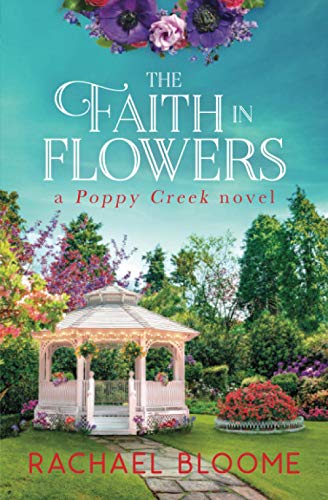 Faith in Flowers  A Poppy Creek Novel [Paperback]