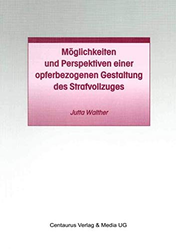Mglichkeiten und Perspektiven einer opferbezogenen Gestaltung des Strafvollzuge [Paperback]