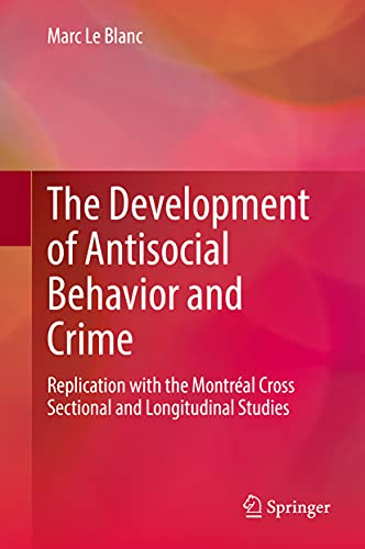 The Development of Antisocial Behavior and Crime Replication with the Montreal  [Hardcover]