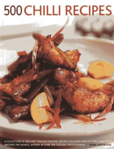 500 Chilli Recipes A Collection Of Red-hot, Tongue-tingling Recipes For Every K [Paperback]