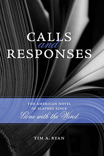 Calls And Responses The American Novel Of Slavery Since Gone With The Wind (sou [Hardcover]