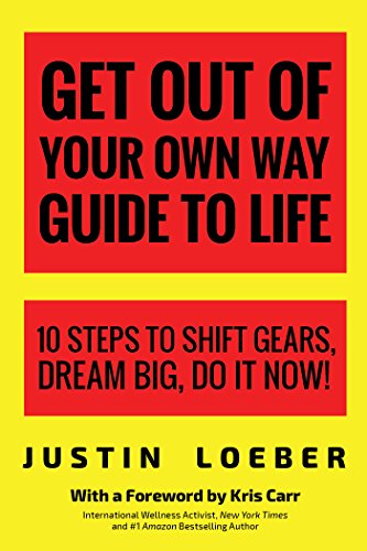 Get Out of Your Own Way Guide to Life 10 Steps to Shift Gears, Dream Big, Do it [Paperback]