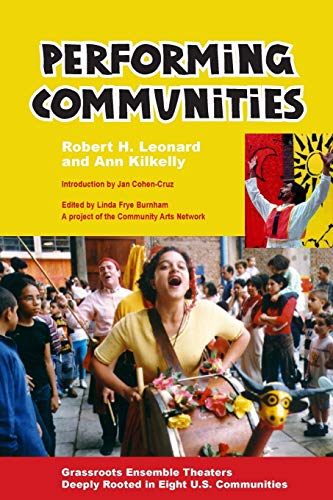 Performing Communities Grassroots Ensemble Theaters Deeply Rooted in Eight U.S. [Paperback]