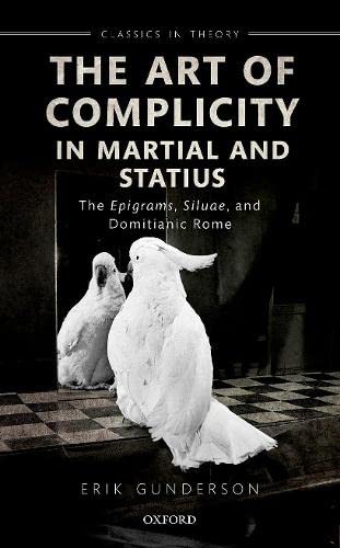The Art of Complicity in Martial and Statius: Martial's Epigrams, Statius' Silva [Hardcover]