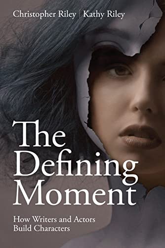 The Defining Moment How Writers and Actors Build Characters [Paperback]