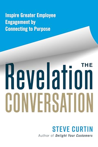 The Revelation Conversation Inspire Greater Employee Engagement by Connecting t [Paperback]