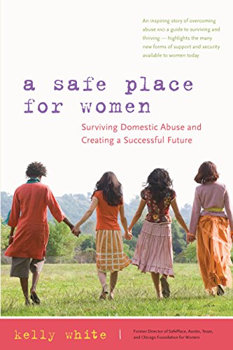 A Safe Place for Women How to Survive Domestic Abuse and Create a Successful Fu [Paperback]