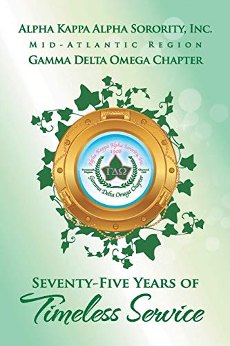 Alpha Kappa Alpha Sorority, Inc. Gamma Delta Omega Chapter  Seventy-Five Years  [Paperback]
