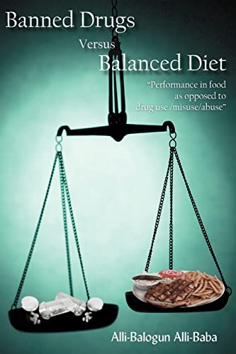 Banned Drugs Versus Balanced Diet  performance In Food As Opposed To Drug Use/m [Paperback]