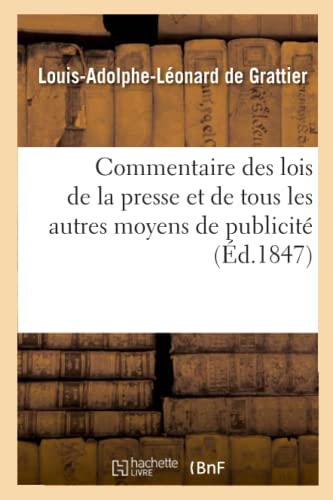 Commentaire Des Lois De La Presse Et De Tous Les Autres Moyens De Publicite (fre [Paperback]