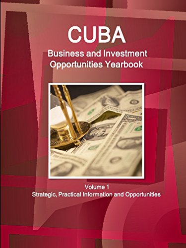 Cuba Business And Investment Opportunities Yearbook Volume 1 Strategic, Practica [Paperback]
