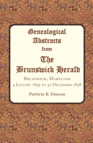 Genealogical Abstracts from the Brunswick Herald. Brunswick, Maryland, 4 January [Paperback]