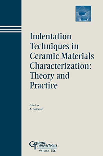 Indentation Techniques in Ceramic Materials Characterization Theory and Practic [Paperback]