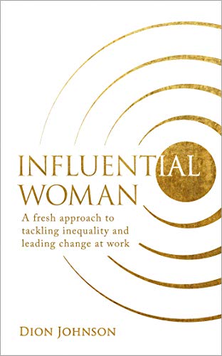 Influential Woman A Fresh Approach to Tackling Inequality and Leading Change at [Paperback]