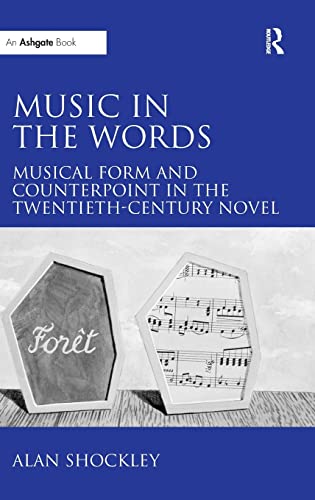 Music in the Words Musical Form and Counterpoint in the Twentieth-Century Novel [Hardcover]
