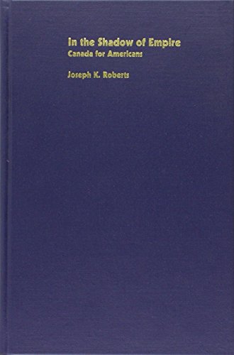 In the Shadow of Empire Canada for Americans [Hardcover]